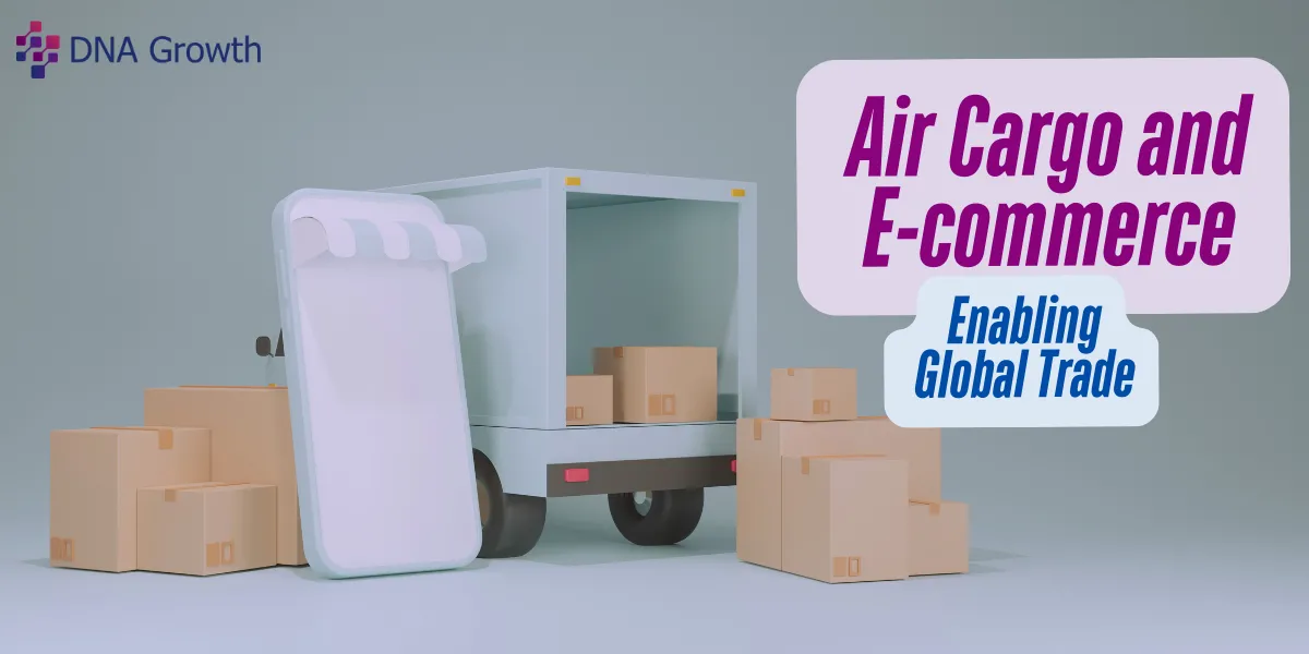 Air Cargo and E-commerce – Enabling Global Trade