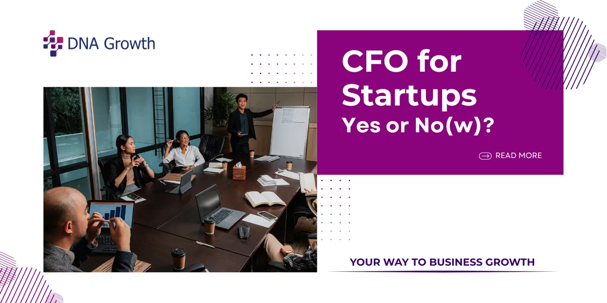 Why CFO for Startups is a Must? (Even If They Can’t Afford One Yet)