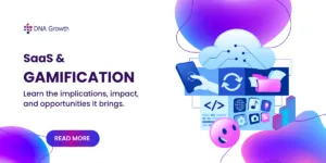 Gamification in SaaS - Transforming SaaS Platform with Gamification for Superior Retention and Growth.