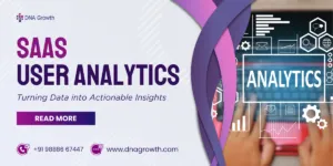 SaaS User Analytics: Turning Data into Actionable Insights