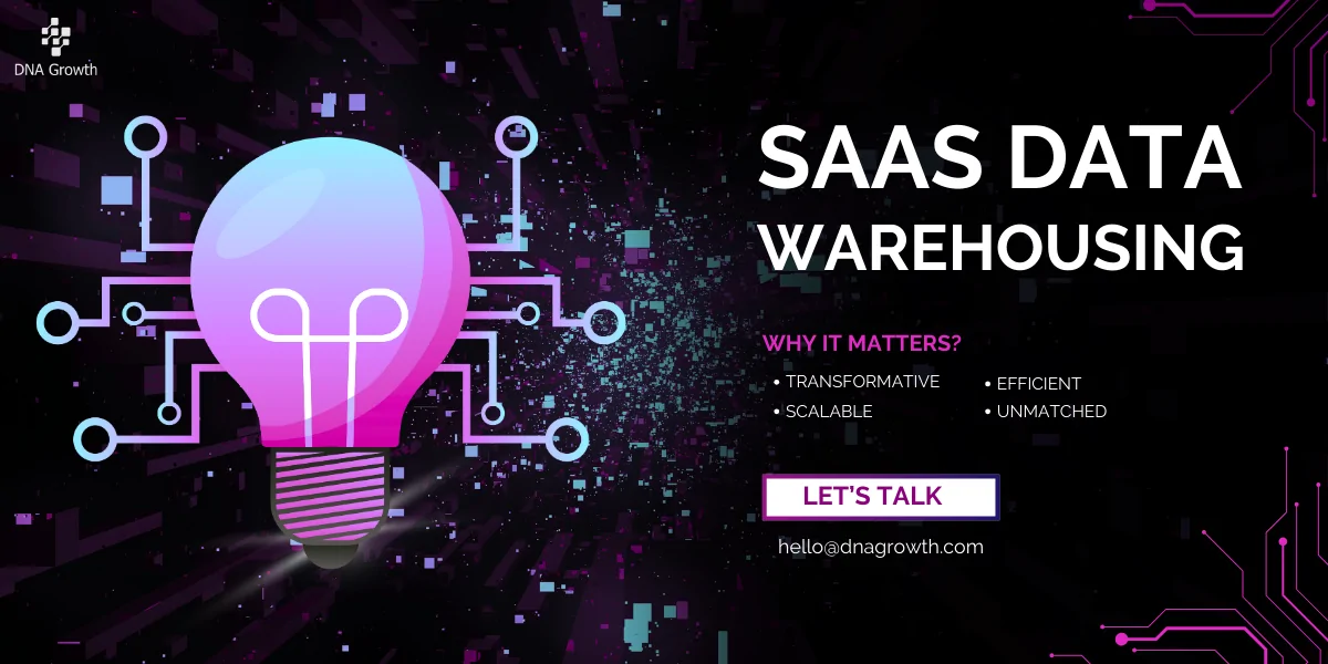 SaaS Data Warehousing – The B2B Game Changer for Smarter Data Insights