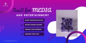 SaaS for Media and Entertainment: Enhancing Content Delivery and Audience Engagement