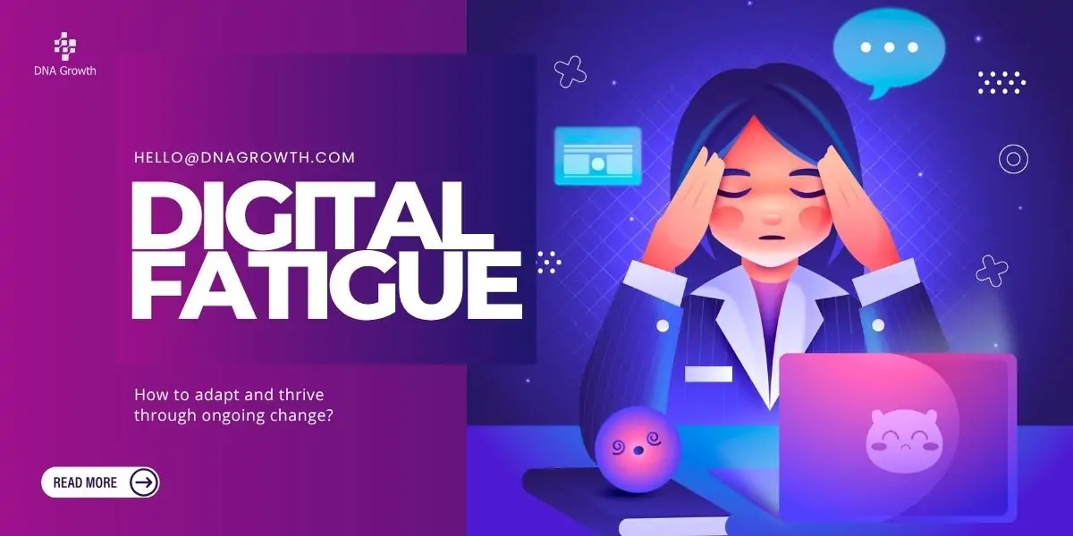 Digital Fatigue is Real – Implementing Change Without Burning Out Teams