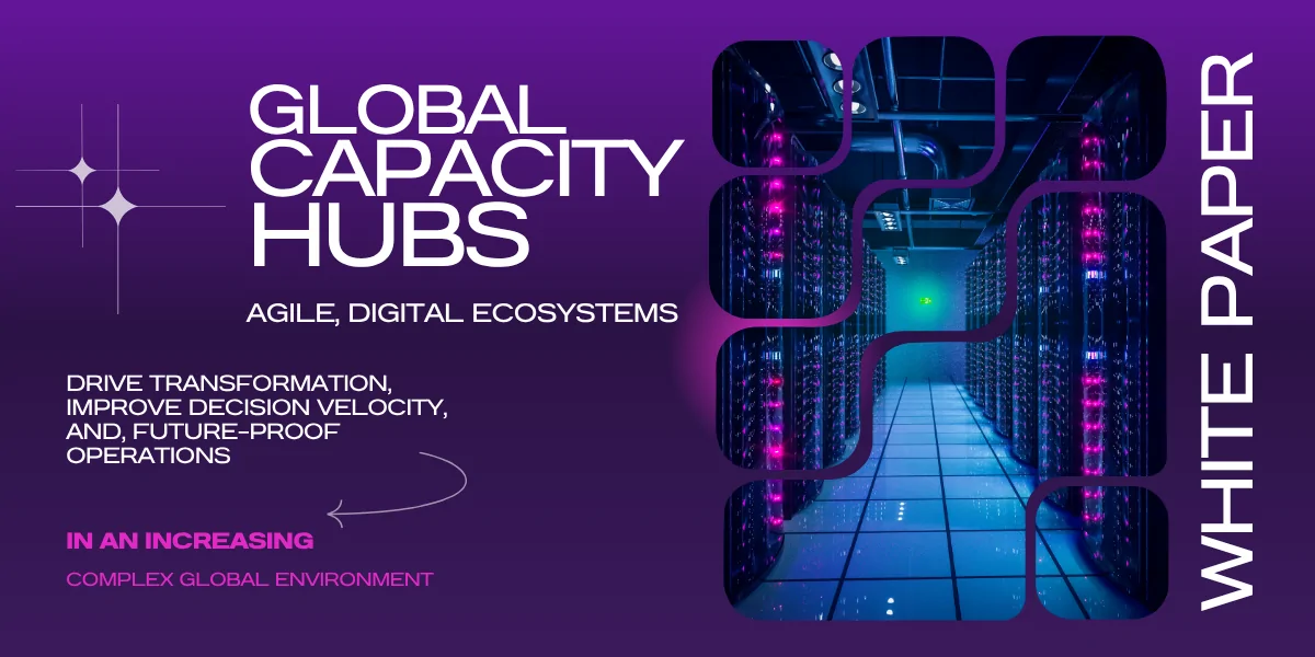 Command Centers Reimagined – Operationalizing Global Capacity Hubs