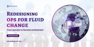 From Operator to Orchestrator - Redesigning Ops for Fluid Change