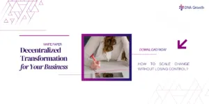 Decentralized Transformation How to Scale Change Without Losing Control - White Paper Image