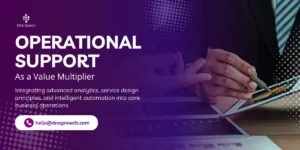 Operational Support as a Value Multiplier, Not Just a Stabilizer