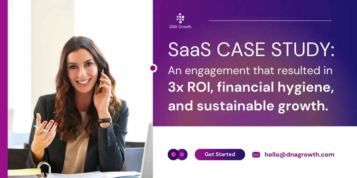 DNA Growth Client Spotlight: How We Helped a SaaS Company Achieve 300% ROI in 18 Months?