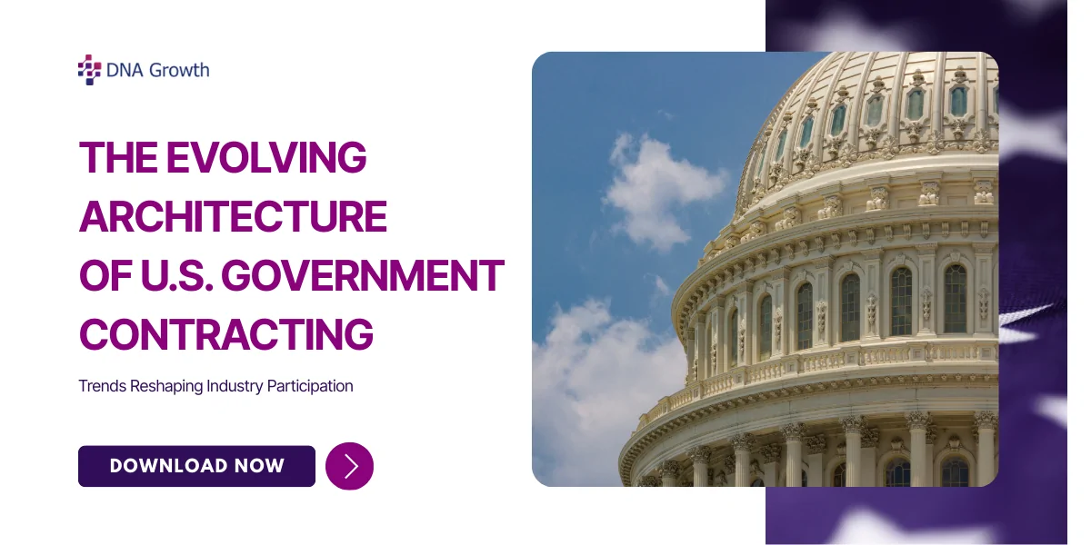The Evolving Architecture of U.S Government Contracting – Trends Reshaping Industry Participation