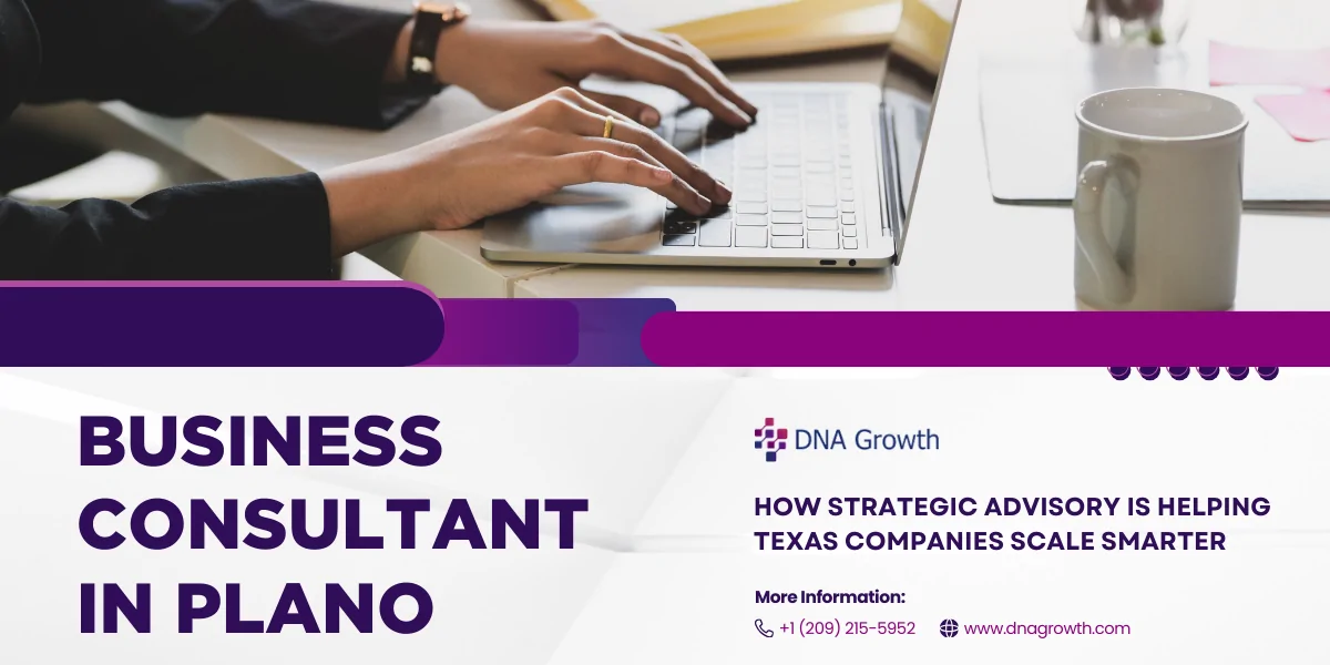 Business Consultant in Plano: Strategic Advisory Helping Texas Firms Scale Smarter