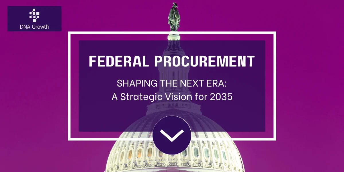 SHAPING THE NEXT ERA OF FEDERAL PROCUREMENT – A Strategic Vision for 2035